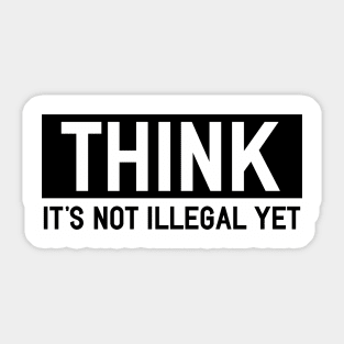 Thinking is Still Legal Sticker